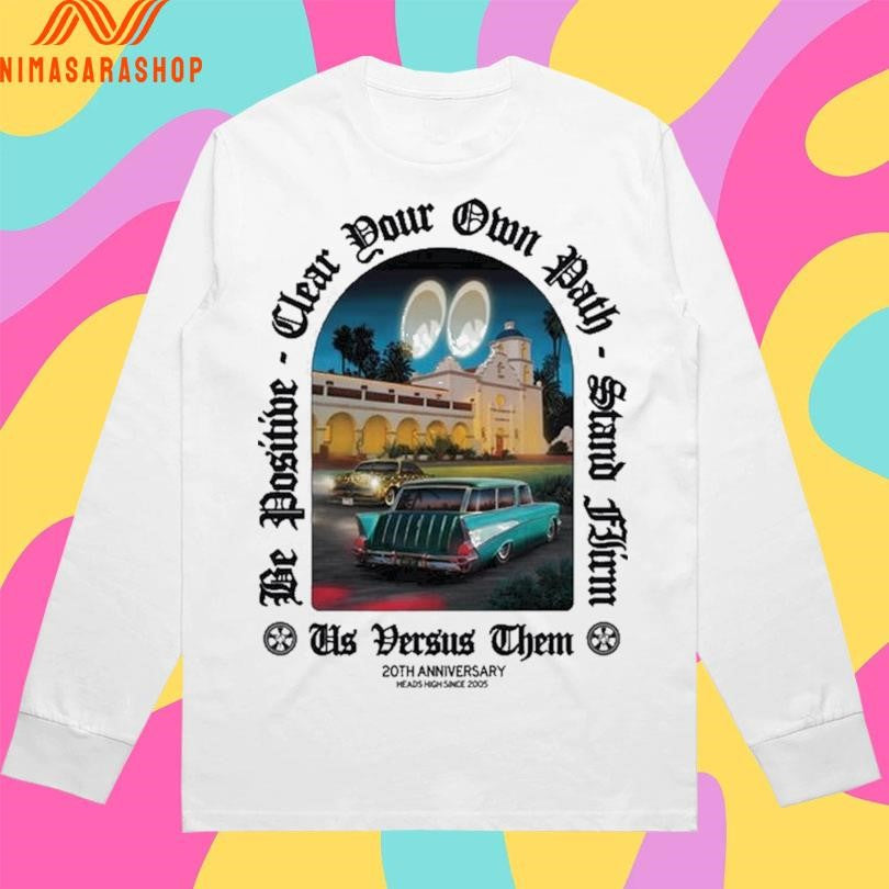 Be Positive Par Your Own Path Clea Stand Flirm Us Versus Them 20th Anniversary Shirts