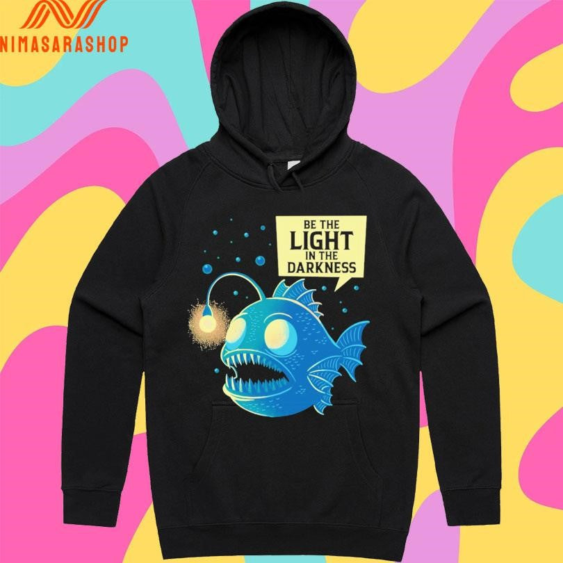 Be The Light In The Darkness Funny Anglerfish Shirts