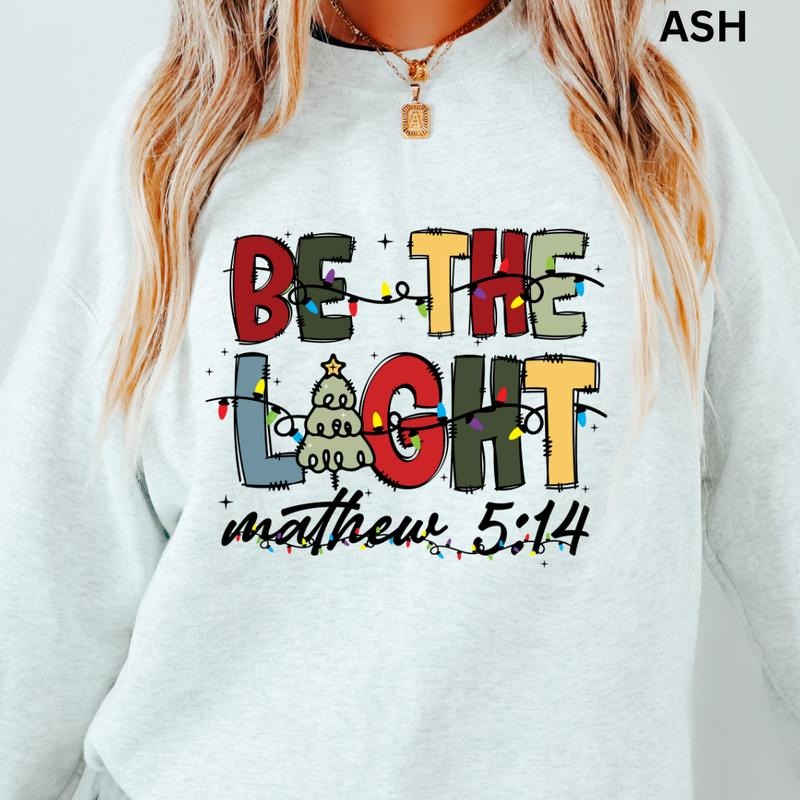 Be The Light Mathew 5:14 Sweatshirt Christmas Winter Graphic Long Sleeve Casual Cotton Polyester Oversized sweatshirt