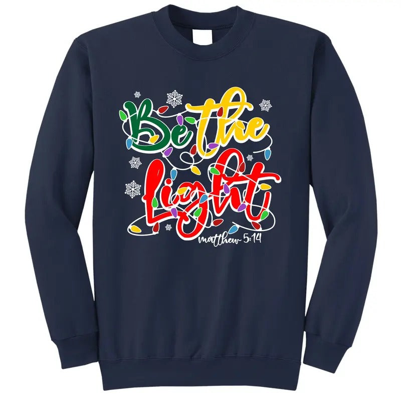 Be The Light Matthew 5 14 Jesus Christmas Lights Sweatshirt for Men - Multiple Styles & Colors