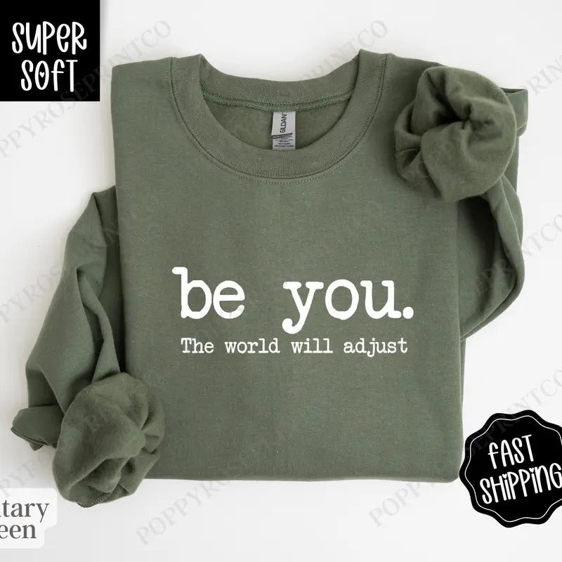 Be You Sweatshirt for Women, Motivational Crewneck Women's Sweater, Gift for Her inspirational shirt Hoodie