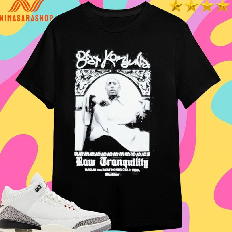 Beat Konducta Raw Tranquility Madlib Aka Beat Konducta In India Butter Shirts
