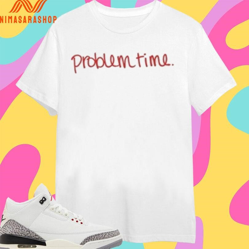 Becca Moore Problem Time Shirts
