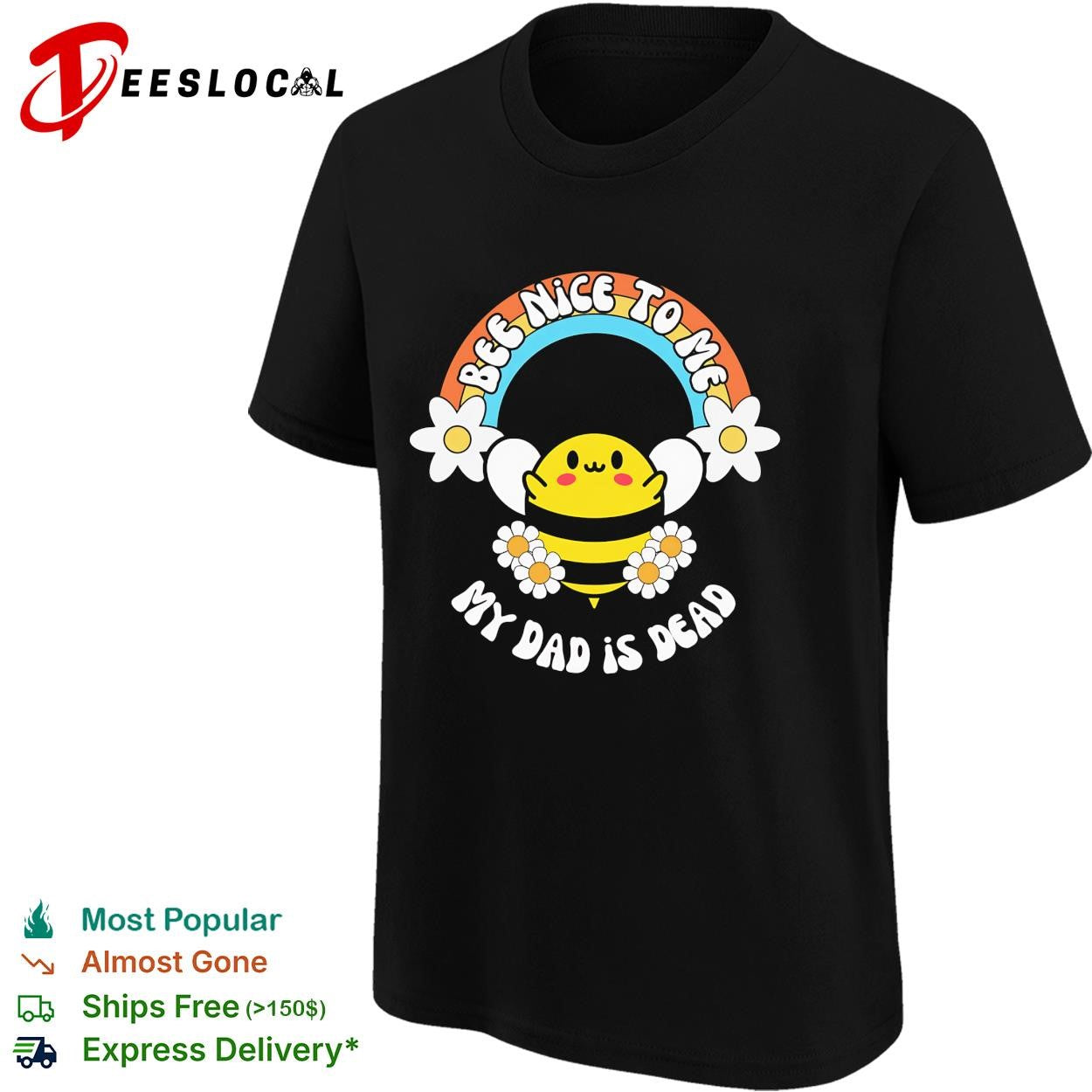 Bee nice to me my dad is dead rainbow flower shirt