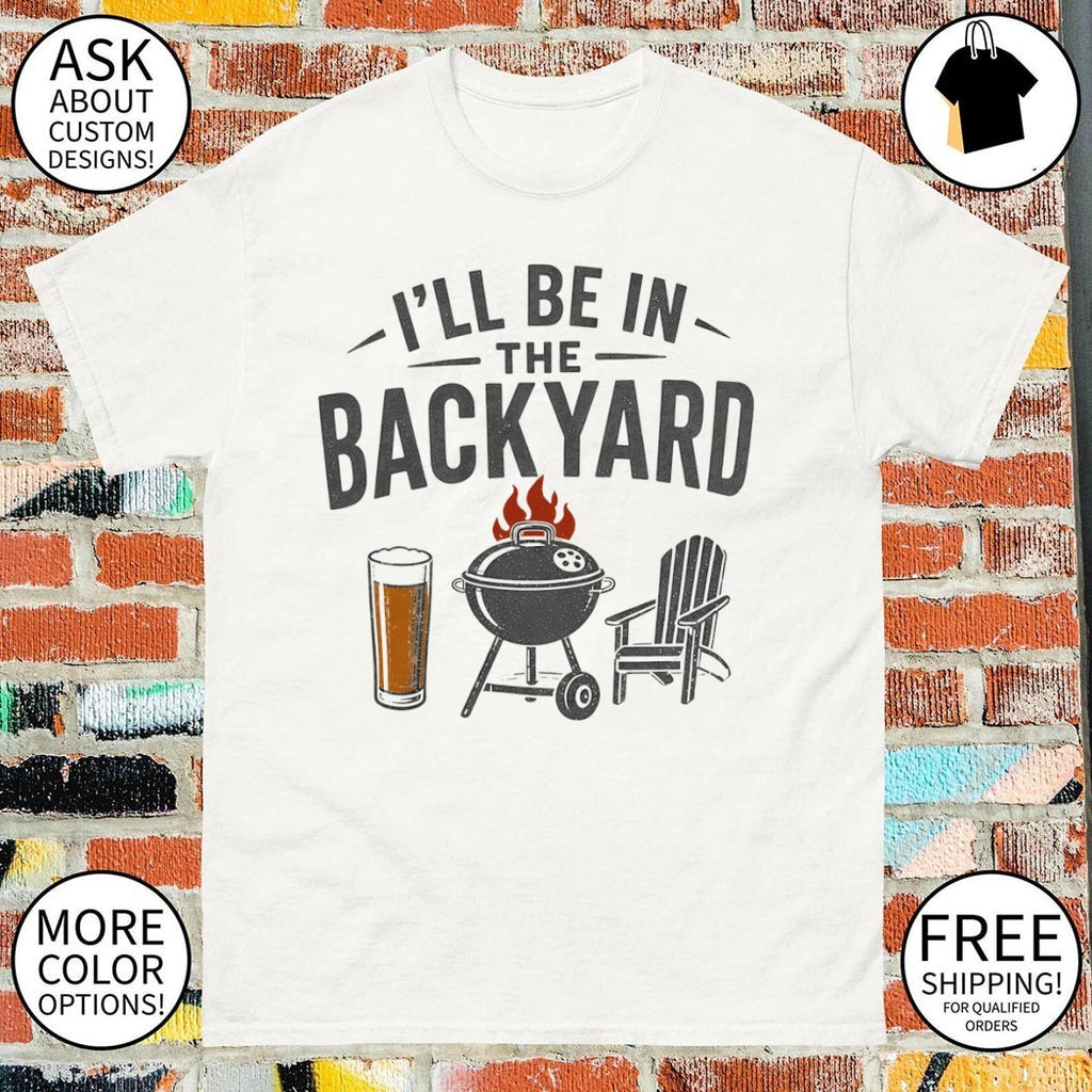 Beer BBQ Chair I’ll be in the Backyard Father’s Day 2026 shirt