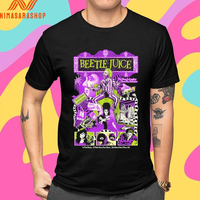 Beetle Juice It’s Showtime The Name In Laughter From The Hereafter In This House If You’ve Seen One Ghost You Haven’t Seen Them All Shirts