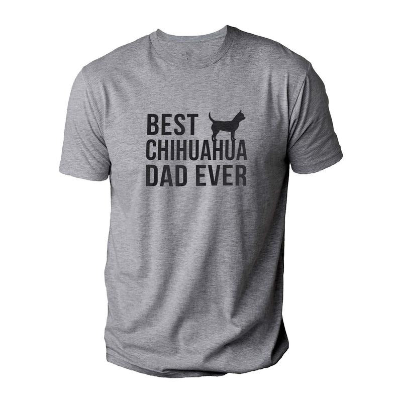 Best Chihuahua Dad Ever Shirt | Funny Shirt Men - Fathers Day Gift - Dad Shirt