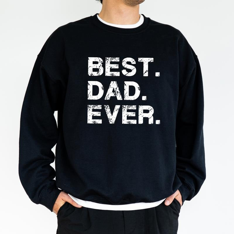 Best Dad Ever Daddy World'S Best Dad Appreciation Top Father Son Daughter Husband Classic Menswear Shirt Hoodie Sweatshirt