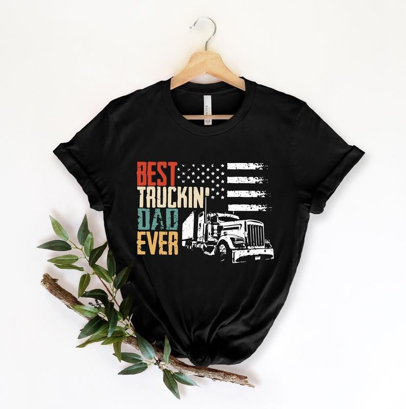 Best Truckin Dad Ever Shirt, Father Day Shirt, Funny Dad Shirt, Dad Shirt, Father Shirt, Trucker Dad Shirt Hoodie Sweatshirt