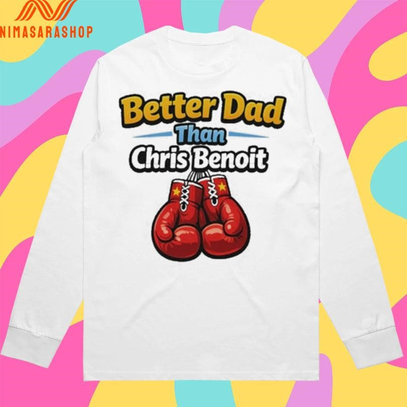 Better Dad Than Chris Benoit Boxing Shirts