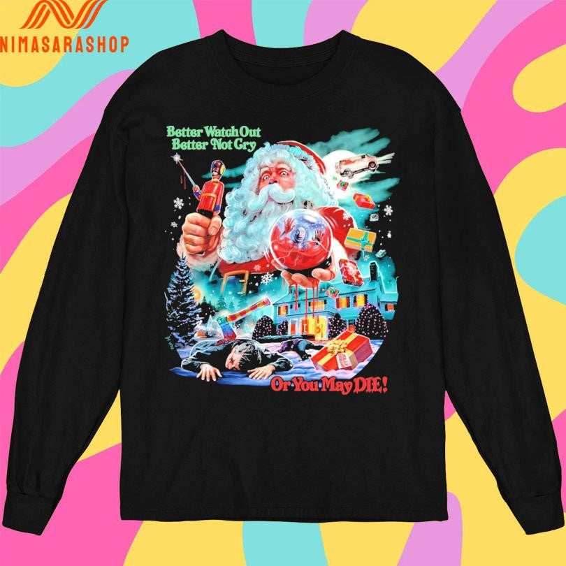 Better Watch Out Better Not Cry Or You May Die Christmas Evil 2025 Shirts