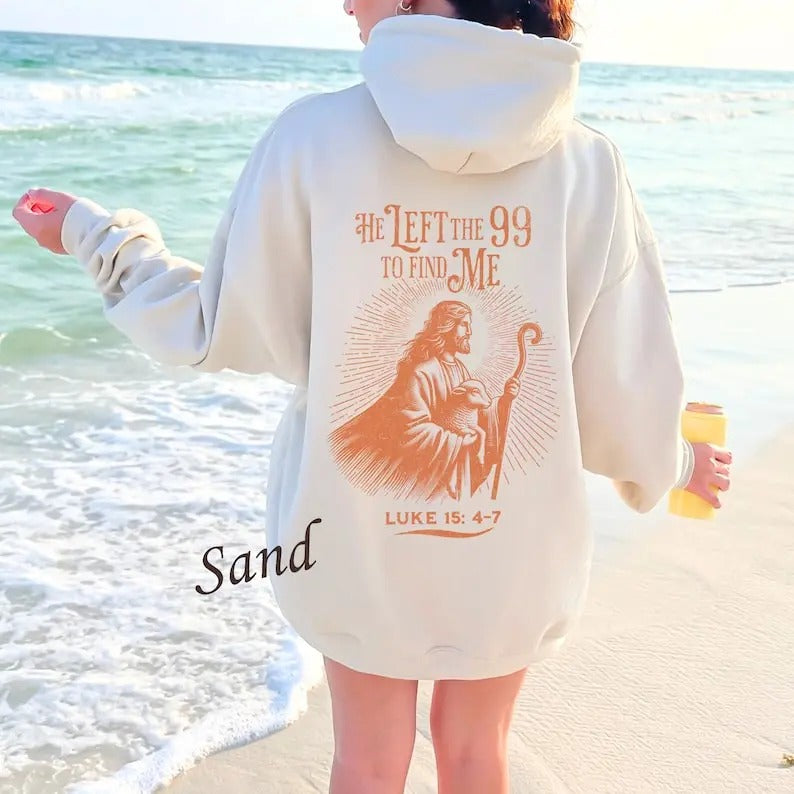 Bible Verse Hoodie, Christian Scriptures, Jesus Christ, Inspirational Biblical Quote Pullover, He Left the 99 to Find Me,...