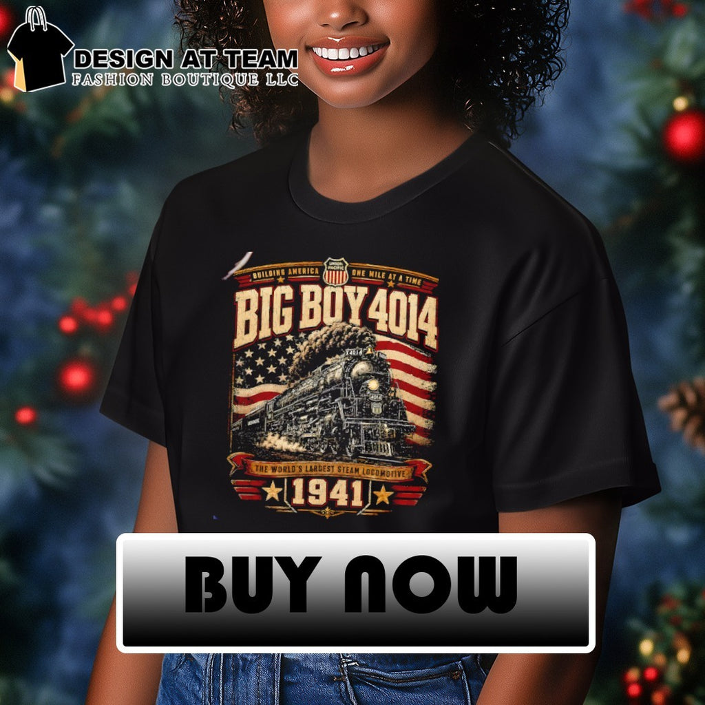 Big Boy 4014 Steam Engine Building America One Mile at a Time the world’s largest steam 1941 shirt