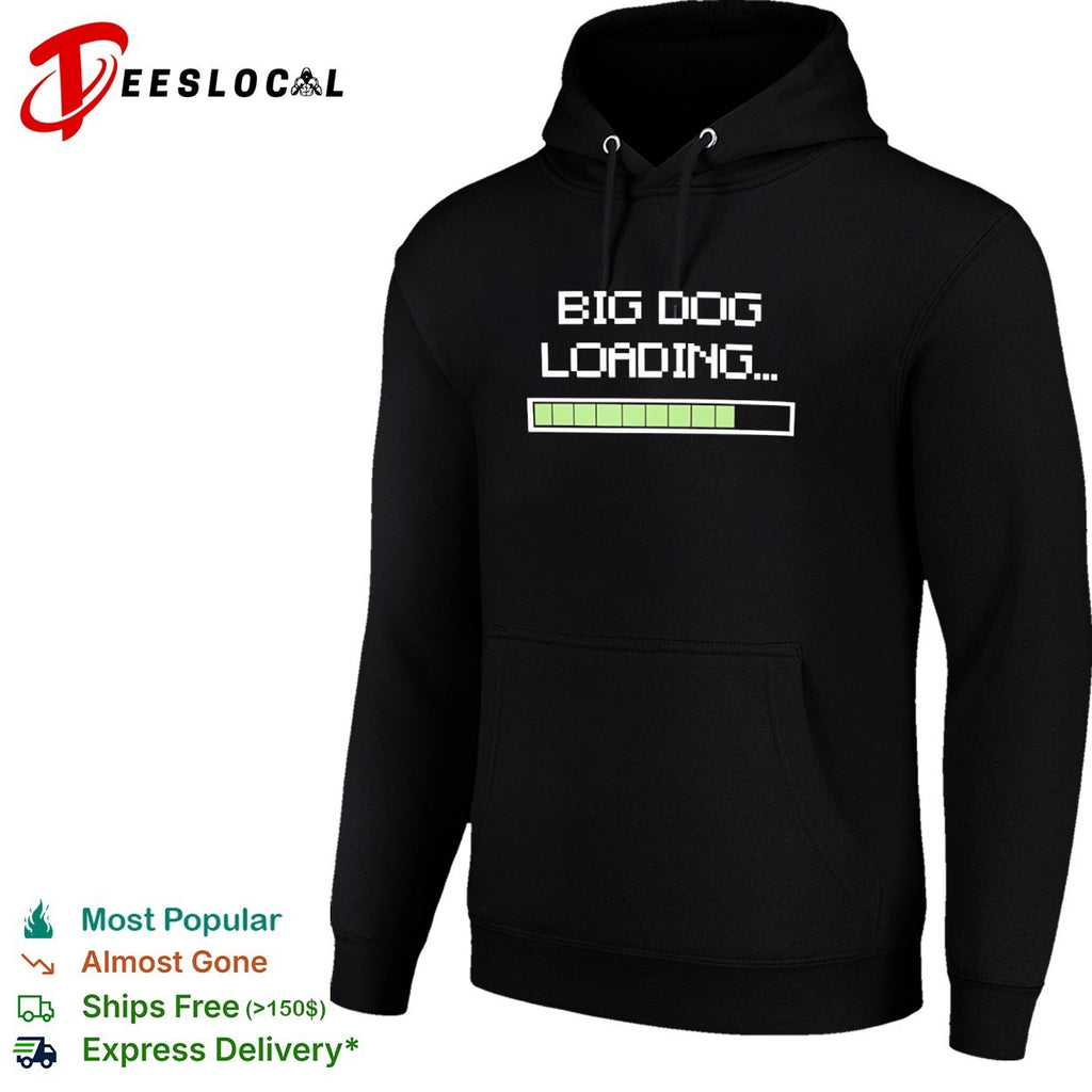 Big Dog Loading shirt
