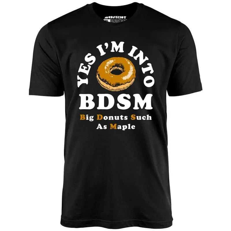Big Donuts Such as Maple - Unisex T-Shirt, funny meme Tshirt Hoodie, Sweatshirt | PrintMintTees.com