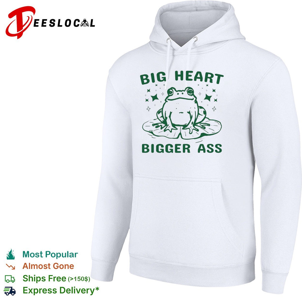 Big Heart Bigger Ass Frog shirt