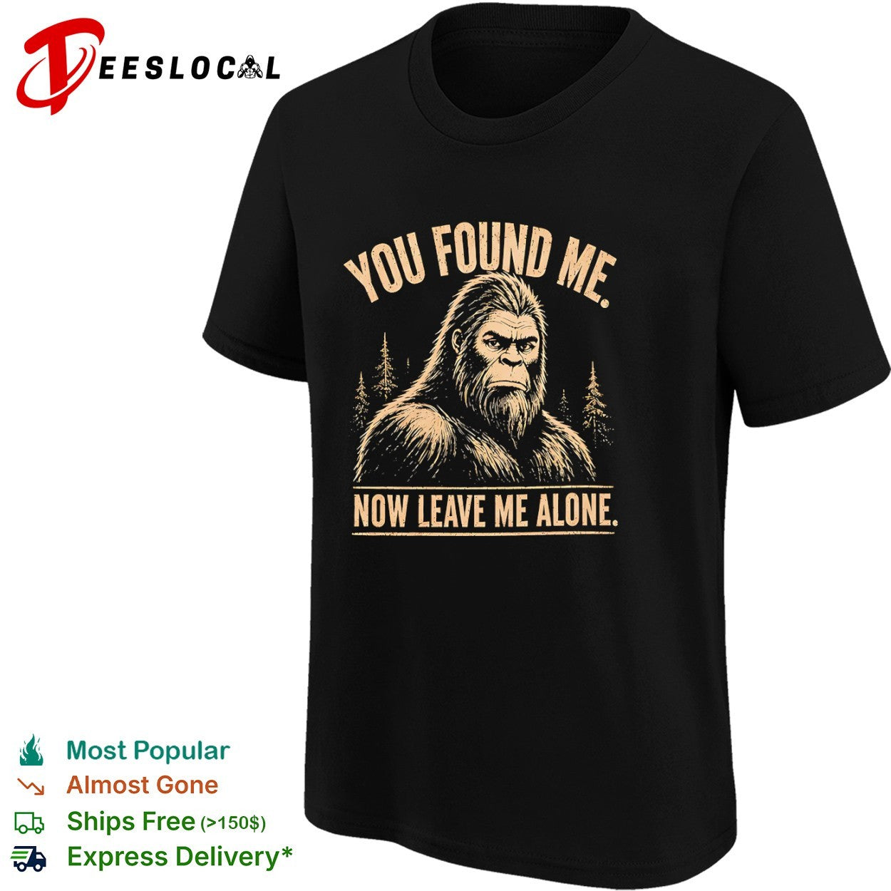 Bigfoot you found me now leave me alone funny sasquatch shirt