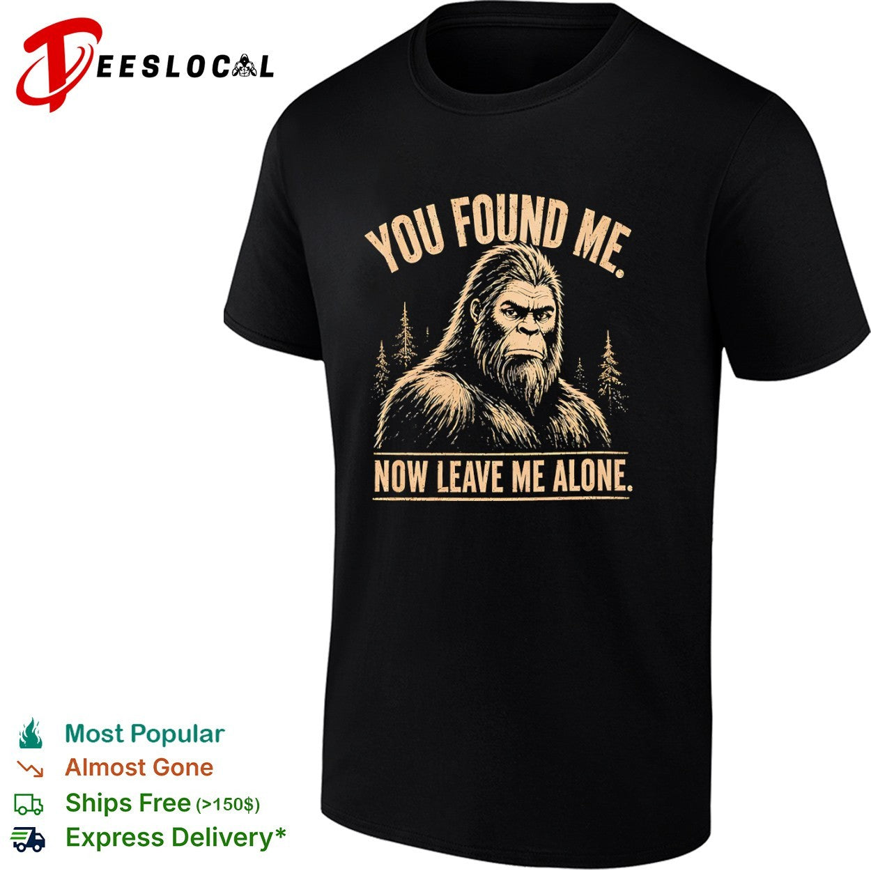 Bigfoot you found me now leave me alone funny sasquatch shirt