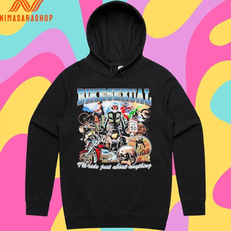 Bikesexual I’ll Ride Just About Anything Shirts