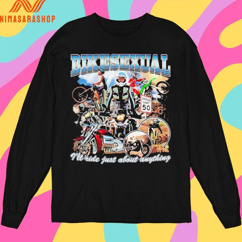 Bikesexual I’ll Ride Just About Anything Shirts