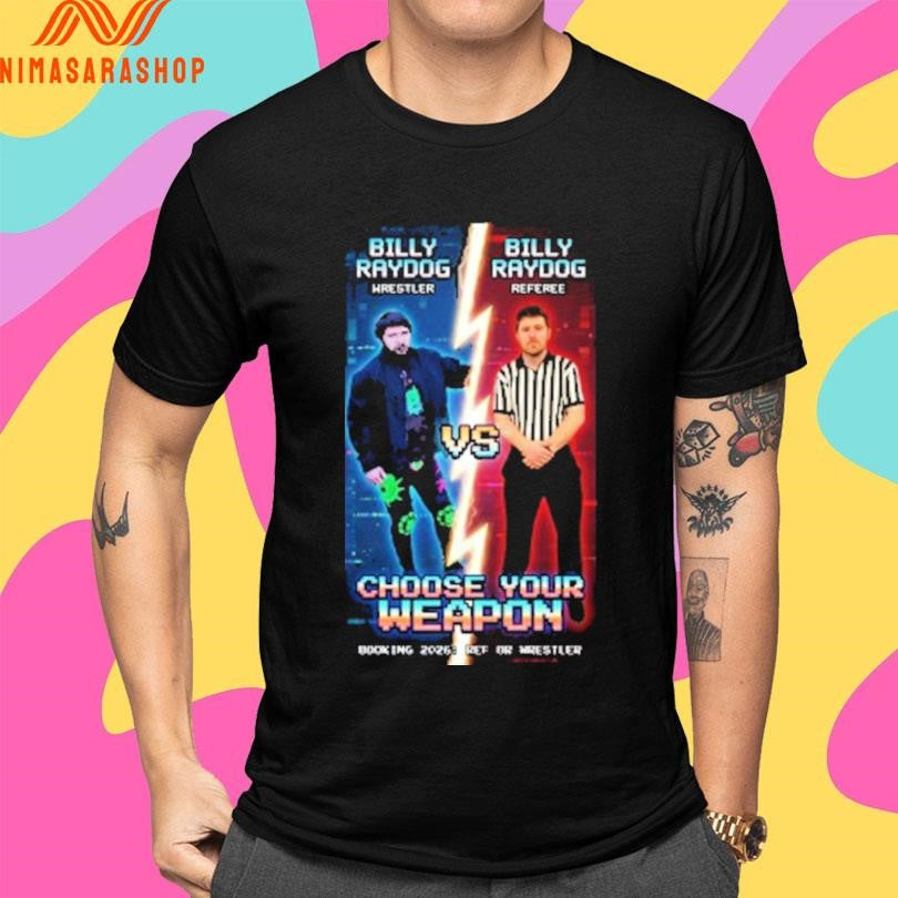 Billy Ray Dog Fight Choose Your Weapon Shirts