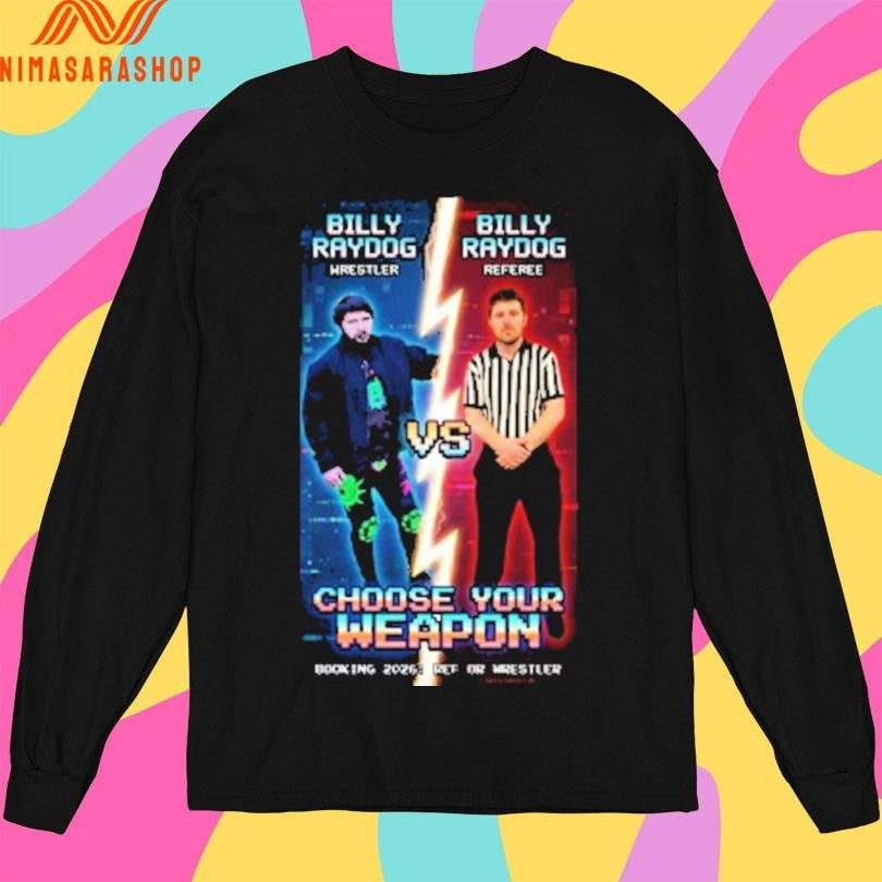 Billy Ray Dog Fight Choose Your Weapon Shirts