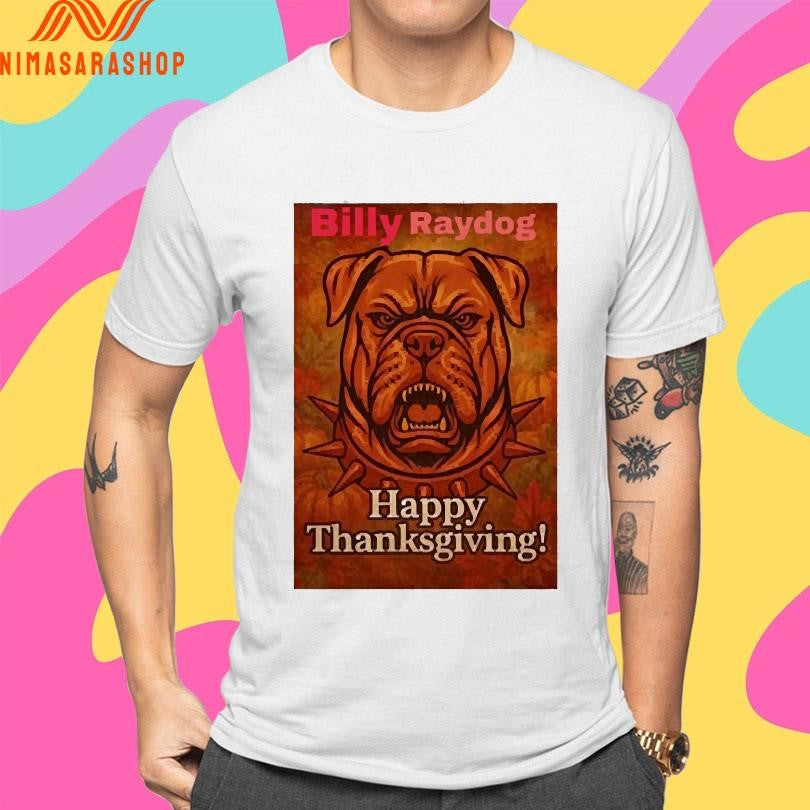 Billy Ray Dog Happy Thanksgiving Shirts