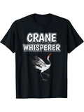 Bird Whisperer Funny Crane Humor T-Shirt Graphic Streetwear