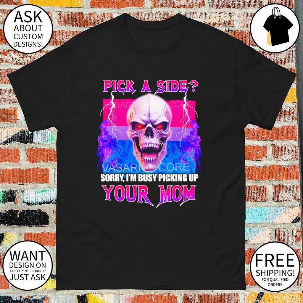 Bisexual flag skull pick a side sorry I’m busy picking up your mom shirt