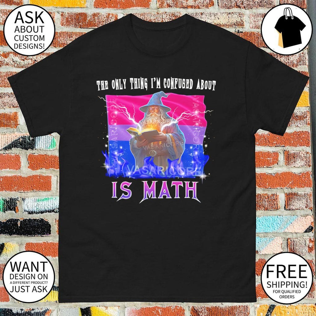Bisexual the only thing I’m confused about is math flag shirt