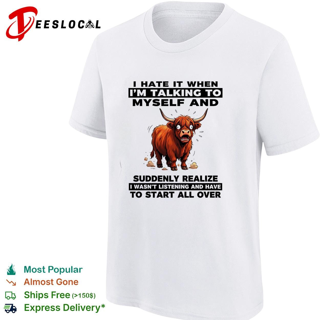 Bison I hate it when i’m talking to myself and suddenly realize shirt