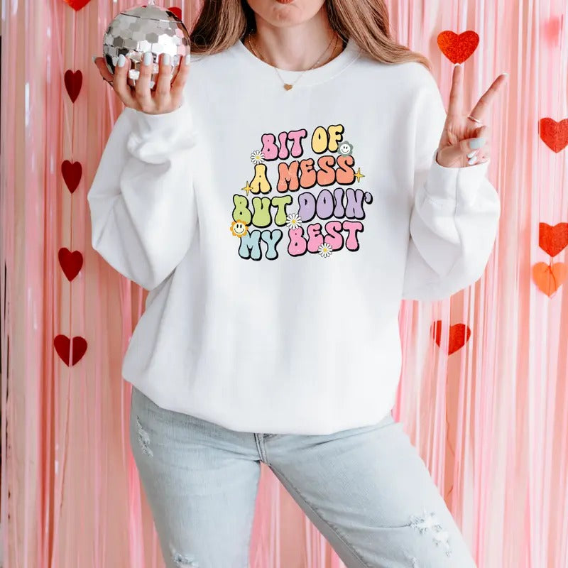 Bit Mess But Doin My Best Relatable Funny Funny Relatable Print Best Friend Printed Comfort Colors Full Color Print T-Shirts, Hoodie, Sweatshirt