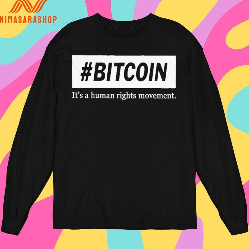 Bitcoin It’s A Human Rights Movement Shirts
