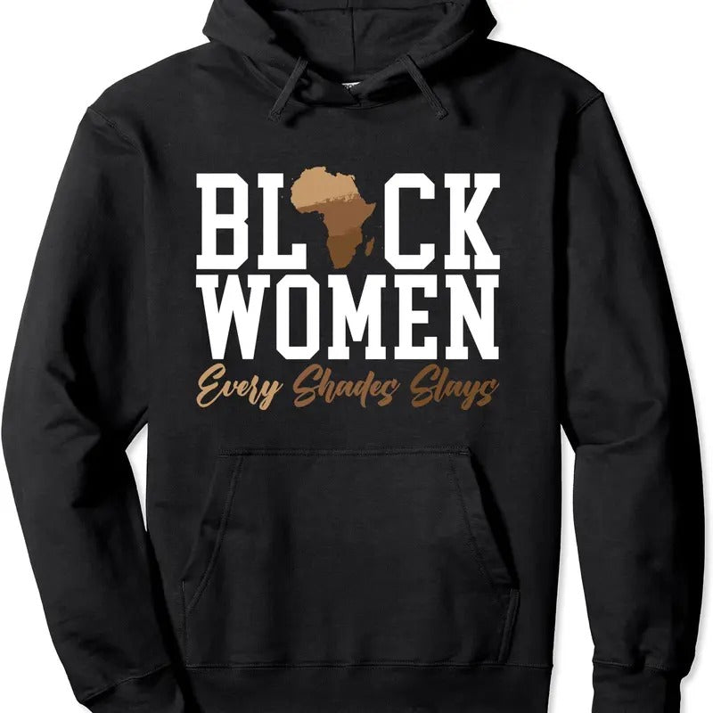 Black Every Shades Slays Melanin Black Pride Hooded Shirt Hoodie Sweatshirt