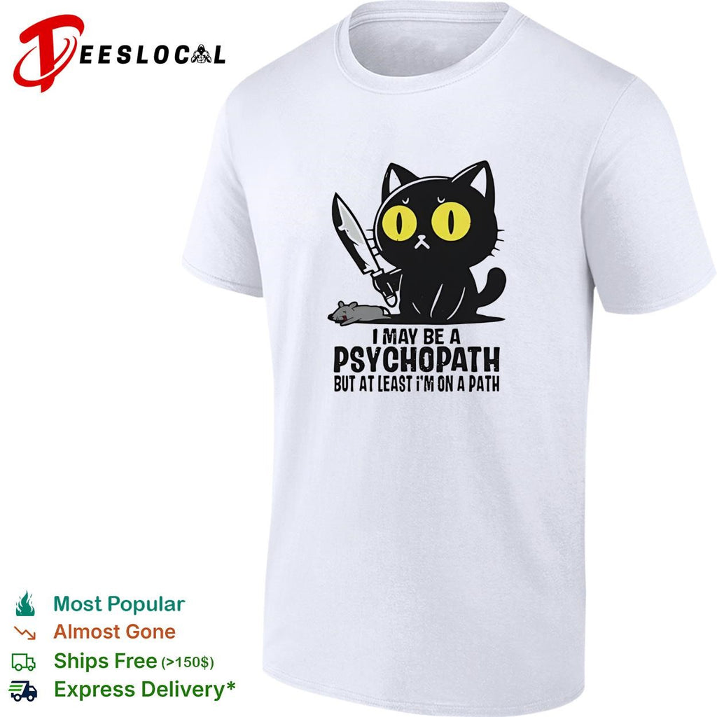 Black cat I may be a psychopath but at least im on a path knife mouse shirt