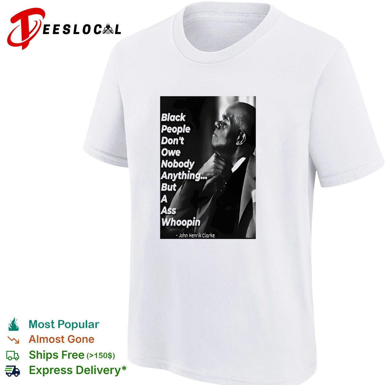 Black people don’t owe nobody anything but a ass whoopin John Henrik Clarke shirt