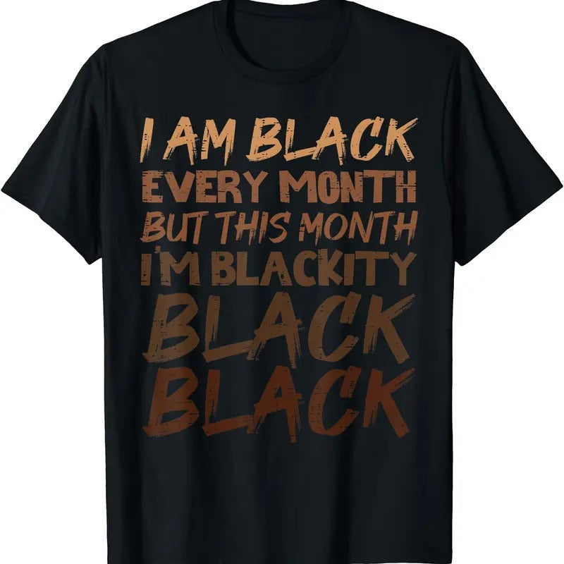 Blackity Black Every Month Black History BHM African Gift T-Shirt | Unisex cotton tee Gifts, Crewneck Hoodie Sweatshirt
