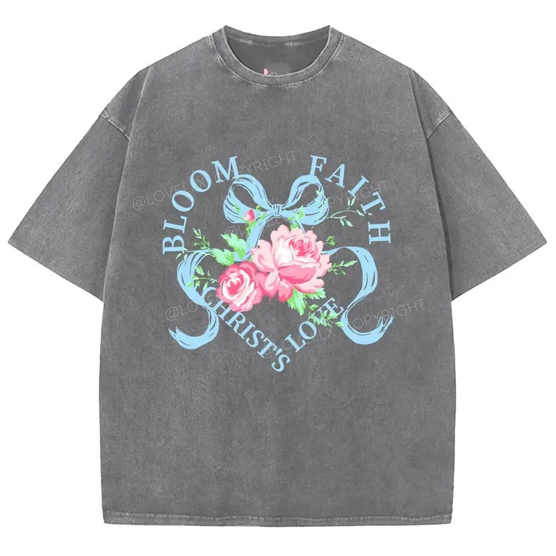 Bloom Faith Christ'S Love Washed Christian Jesus T Shirts Vintage 90s Cotton Top Womenswear Mineral Color Shirt Hoodie Sweatshirt