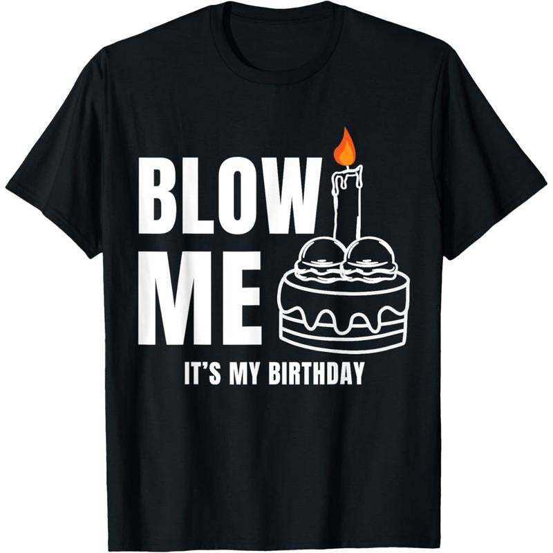 Blow Me It's My Birthday Funny Adult Joke Dirty Humor Mens T-Shirt made in usa Hoodie Sweatshirt | PrintMintTees.com