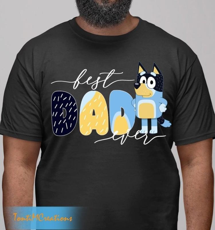 Bluey Best Dad Ever Family Life Shirt Hoodie Sweatshirt | PrintMintTees.com