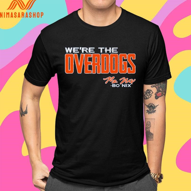 Bo Nix We’re The Overdogs Shirts