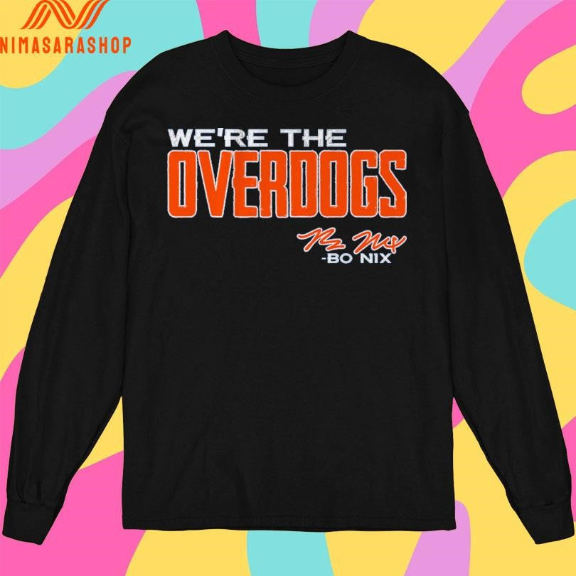 Bo Nix We’re The Overdogs Shirts