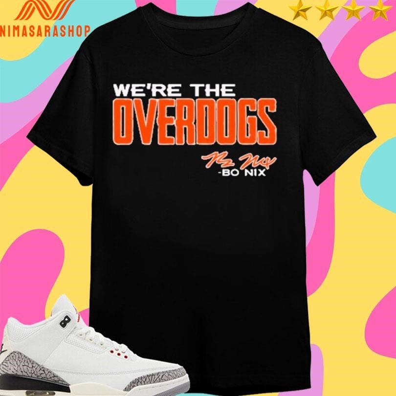 Bo Nix We’re The Overdogs Slogan Shirts