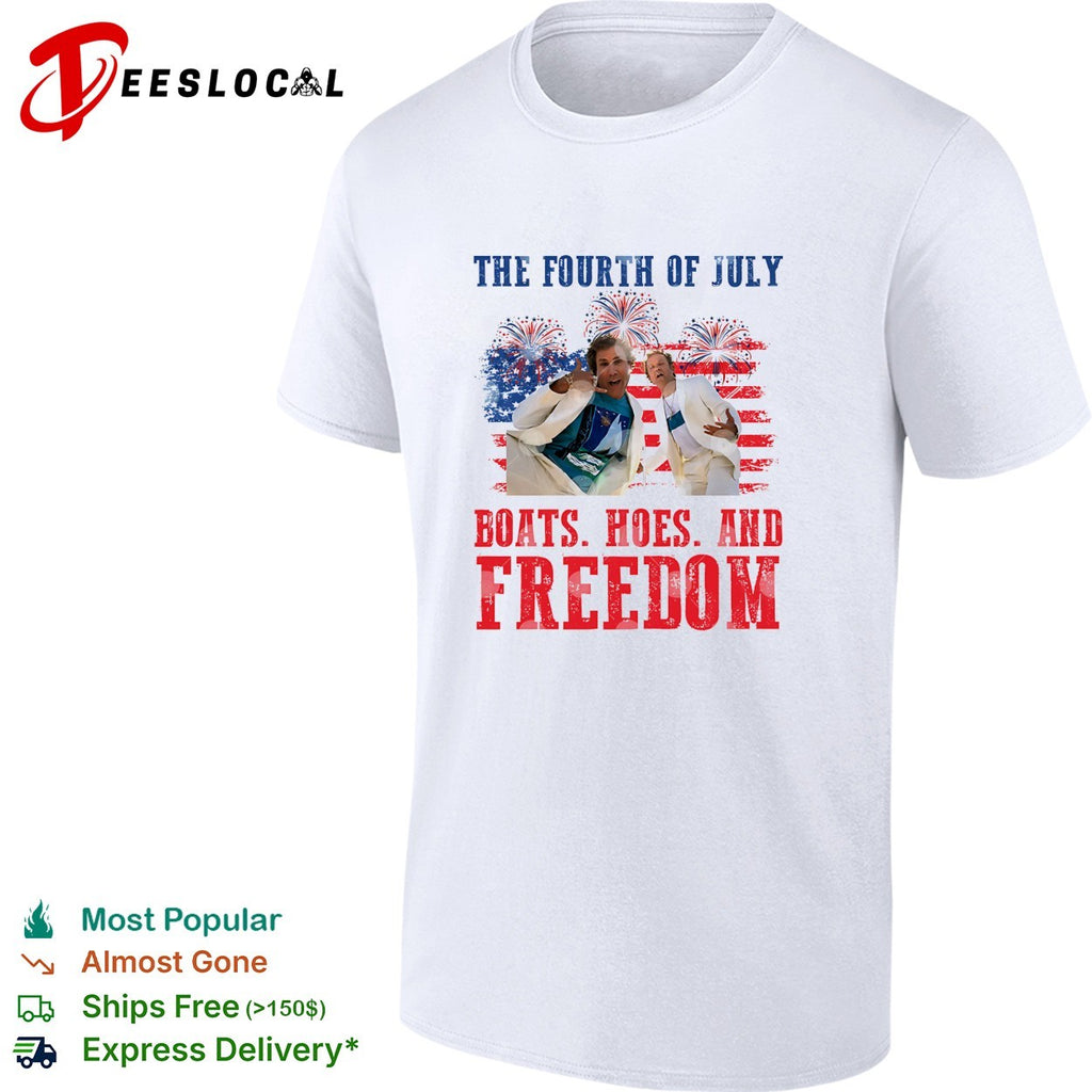 Boats Hoes And Freedom 4th Of July Step Brothers Inspired Boating and Freedom shirt