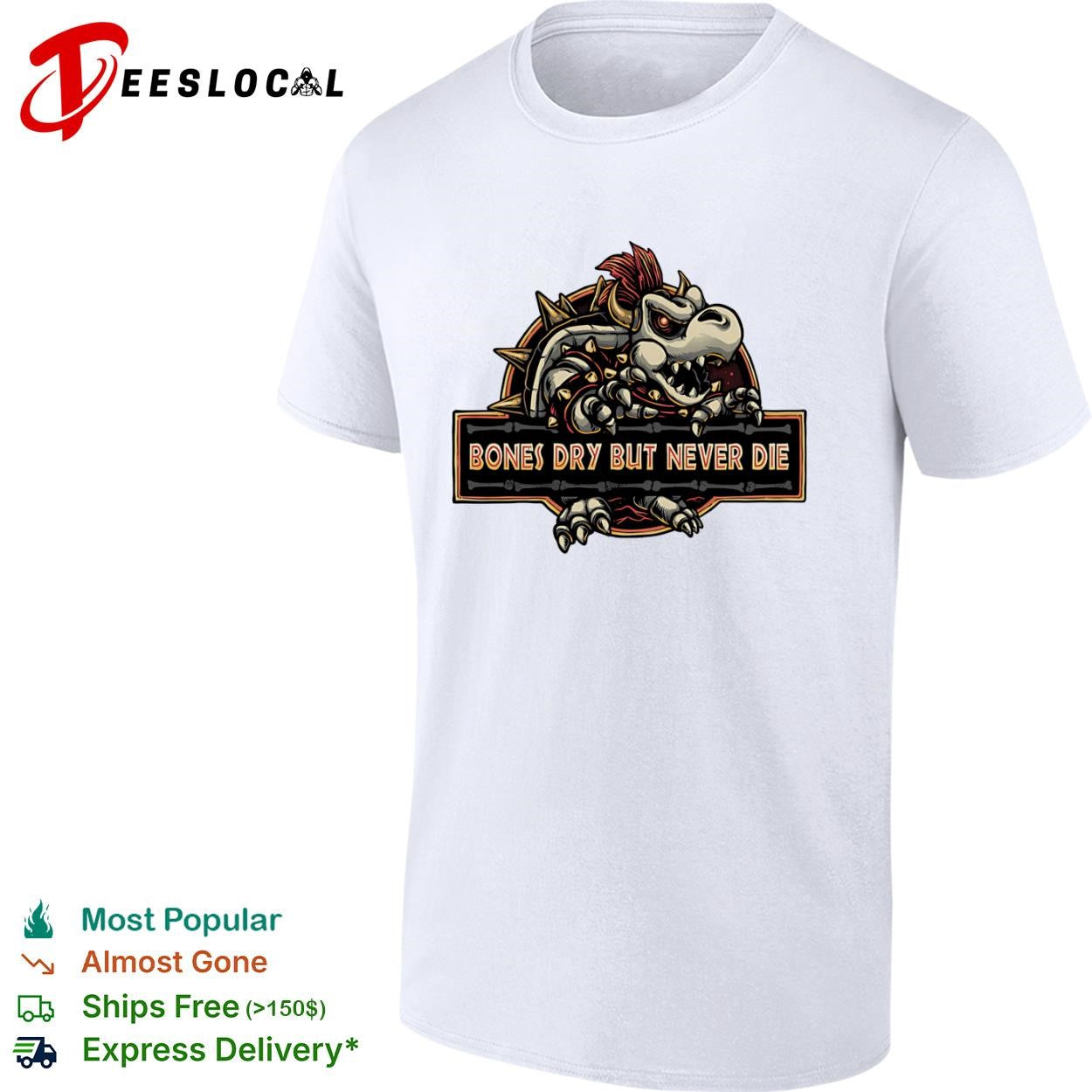 Bones Dry But Never Die Dry Bowser shirt