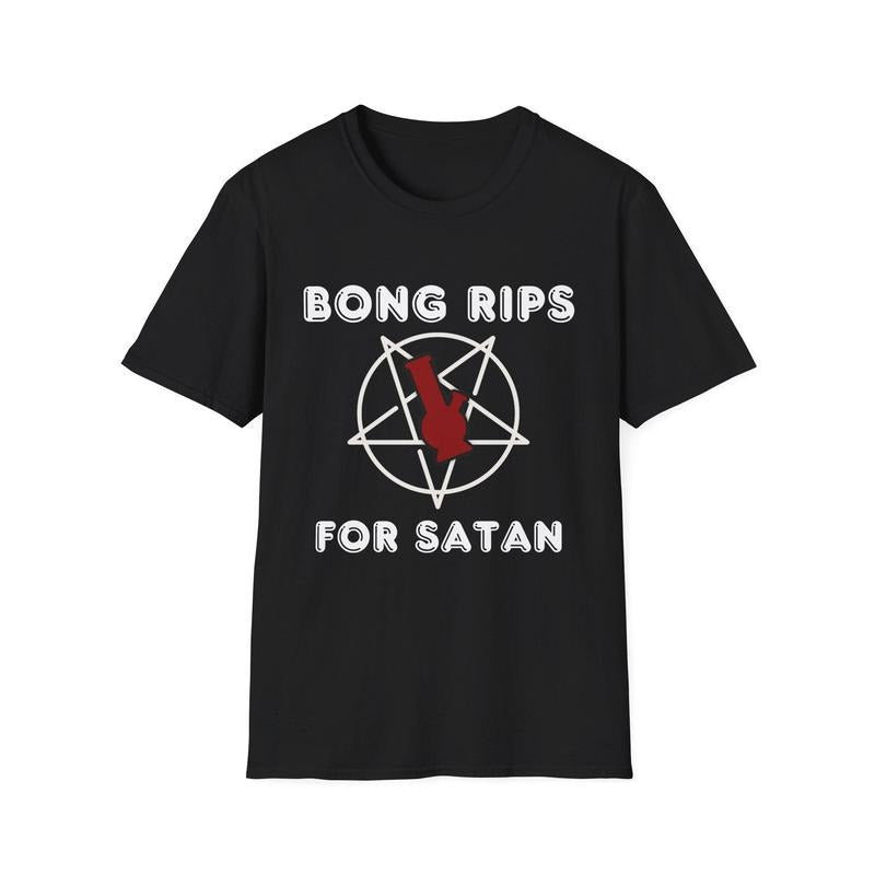 Bong Rips For Satan Unisex Softstyle T-shirt Hoodie Sweatshirt | PrintMintTees.com