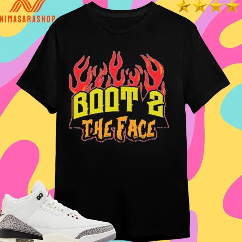 Boot 2 The Face Fire Shirts