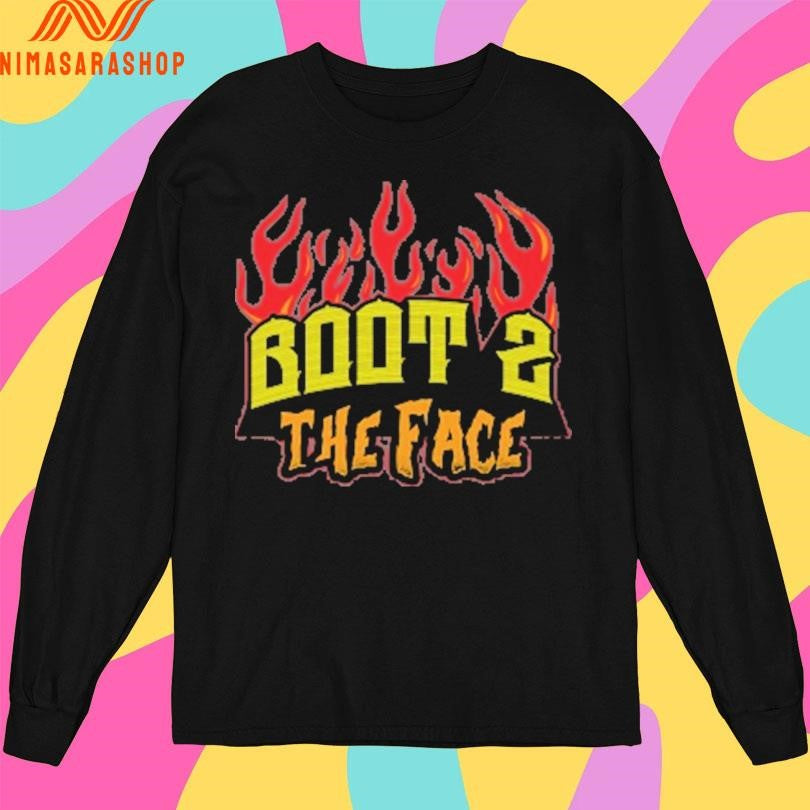 Boot 2 The Face Fire Shirts