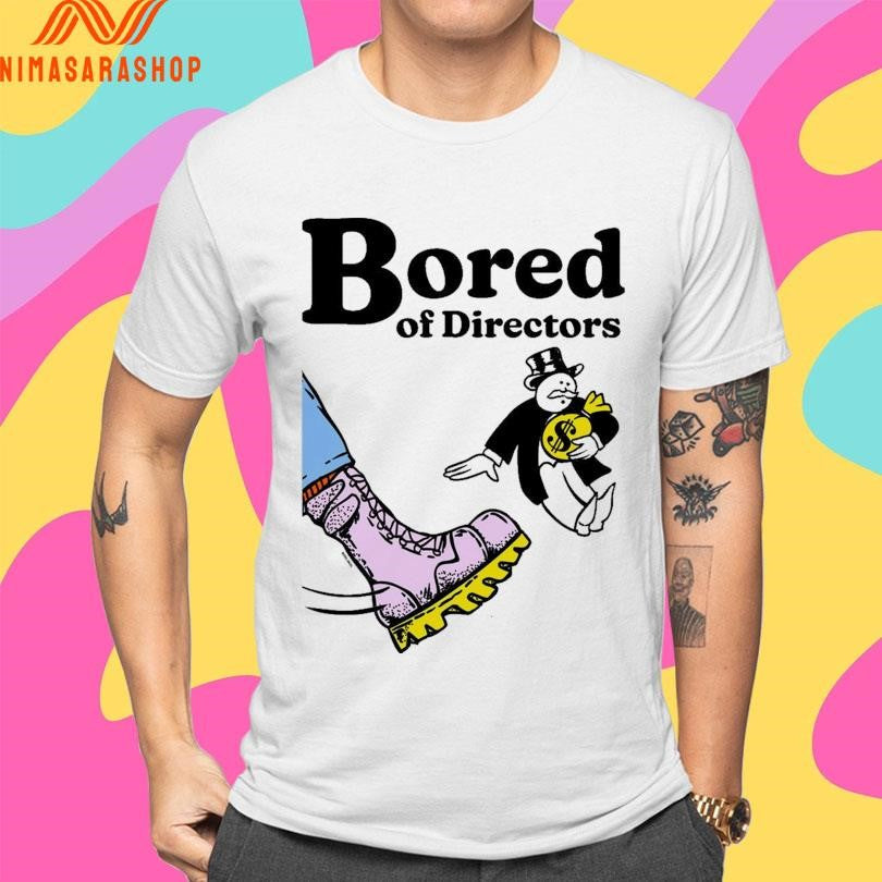 Bored Of Directors Shirts