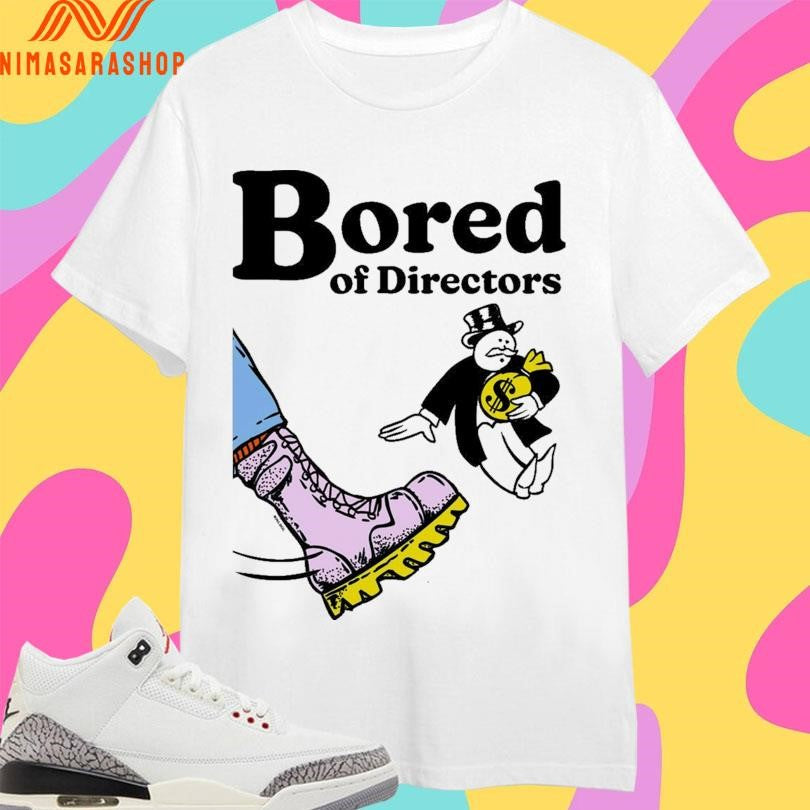 Bored Of Directors Shirts